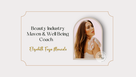 EP51 Beauty Industry Maven & Well Being Coach - Elizabeth Faye Manuele
