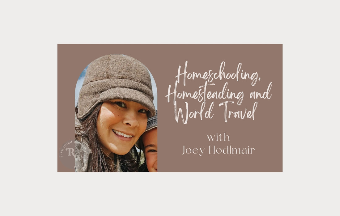 Homeschooling, Homesteading and World Travel with Joey Hodlmair
