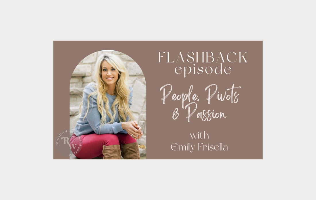 FLASHBACK episode | Emily Frisella: People, Pivots & Passion