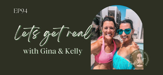 EP94 | Let's Get Real with Gina & Kelly