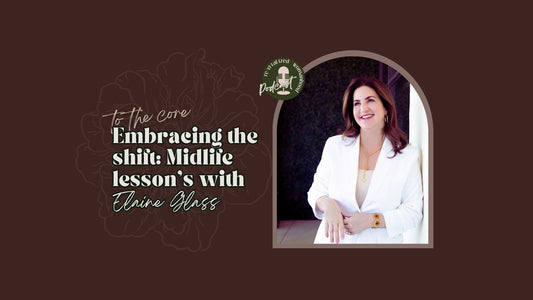 EP126 | Embracing the shift: Midlife lesson’s with Elaine Glass