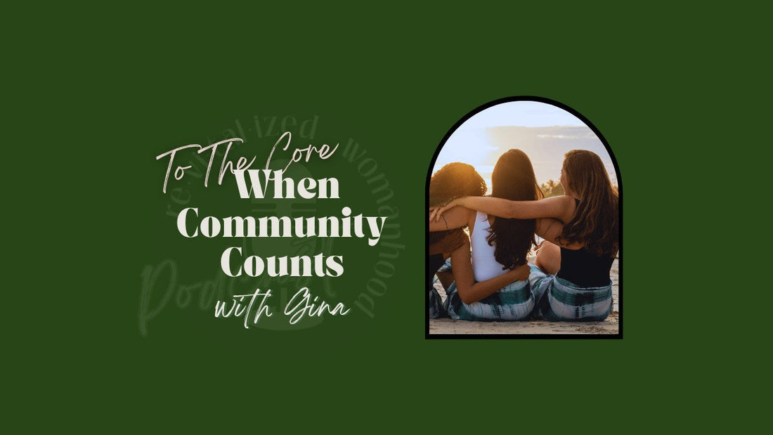 To The Core | When Community Counts with Gina Trimmer
