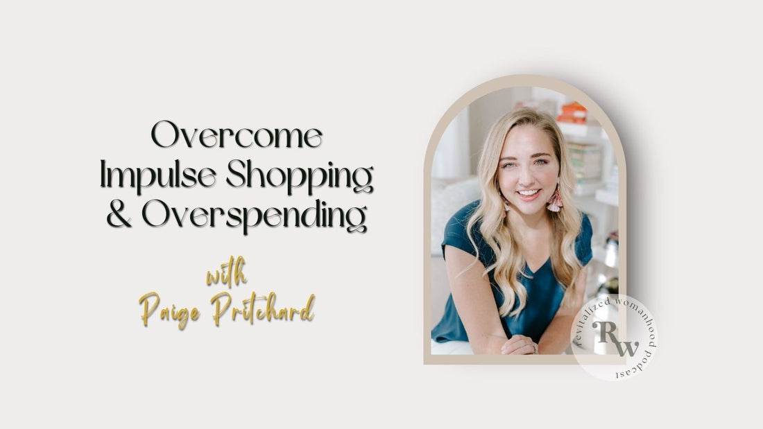 Overcome Impulse Shopping & Overspending | Paige Pritchard
