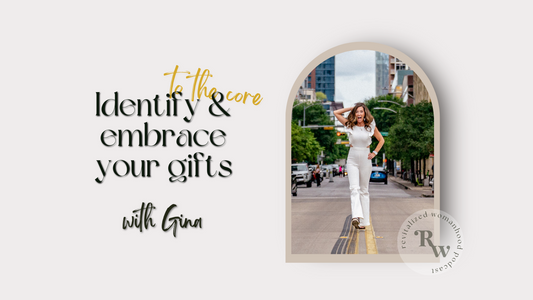 To The Core | Embrace & Identify Your Gifts