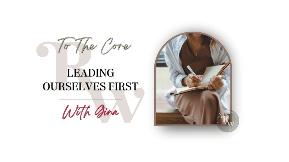 To The Core | Leading Ourselves First