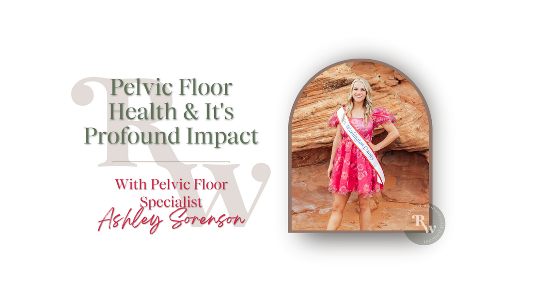 EP65 Pelvic Floor Health & It's Profound Impact | Ashley Sorenson