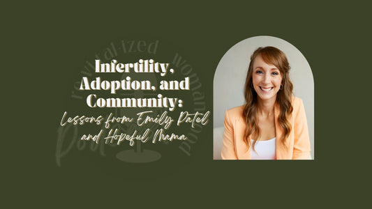 EP101 | Infertility, Adoption, and Community: Lessons from Emily Patel and Hopeful Mama