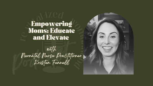 EP99 | Empowering Moms: Educate and Elevate with Neonatal Nurse Practitioner Kristen Finnell