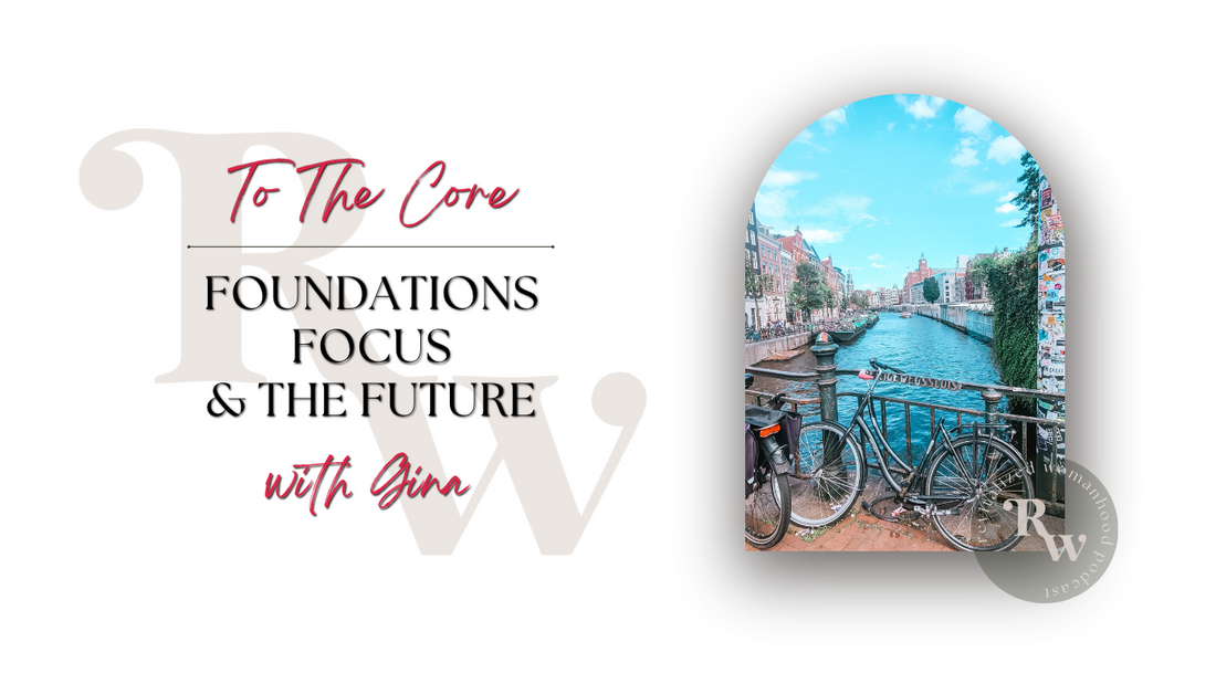 To The Core | Foundations, Focus & The Future!