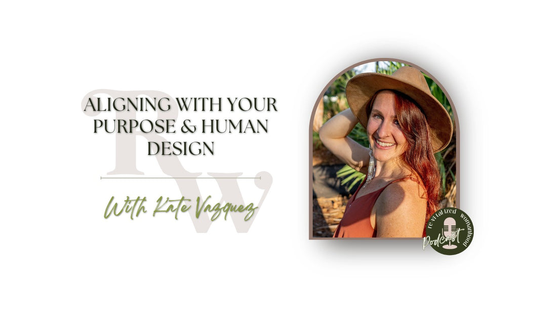 EP82 | Aligning With Your Purpose & Human Design | Kate Vazquez