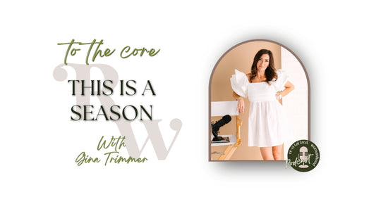 To The Core | This Is A Season | Gina Trimmer