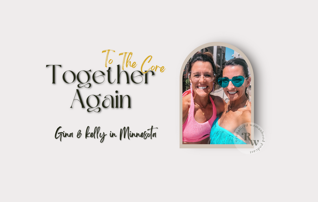 To The Core | Together Again. Gina & Kelly In Minnesota