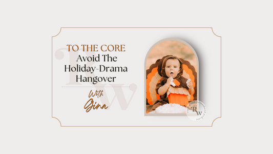 To The Core | Avoid The Holiday-Drama Hangover
