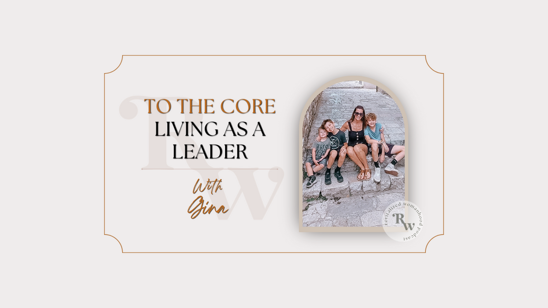 To The Core | Living As A Leader