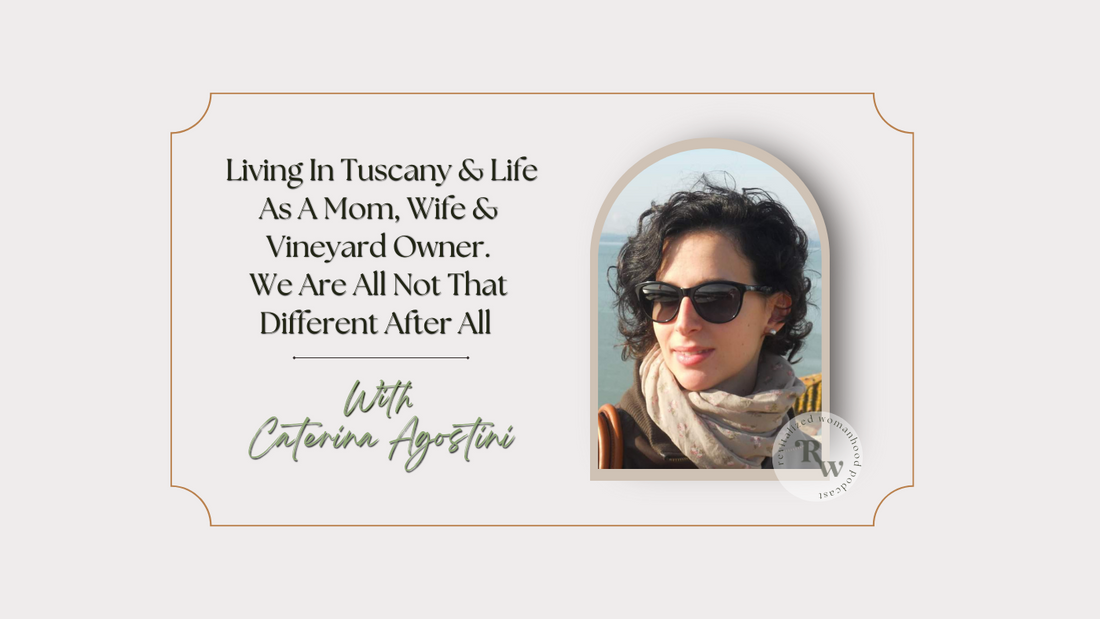 EP56  Living In Tuscany & Life As A Mom, Wife & Vineyard Owner - We Are All Not That Different After All | Catarina Agostini