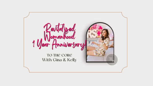 SPECIAL To The Core | Revitalized Womanhood 1 YEAR ANNIVERSARY