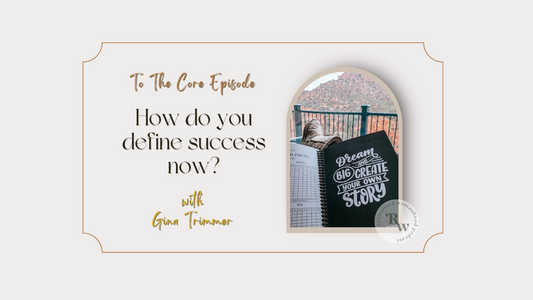 To The Core | How do you define success now?